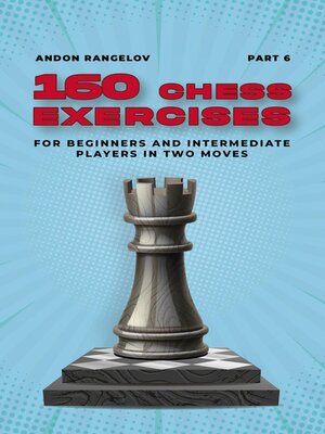cover image of 160 Chess Exercises for Beginners and Intermediate Players in Two Moves, Part 6